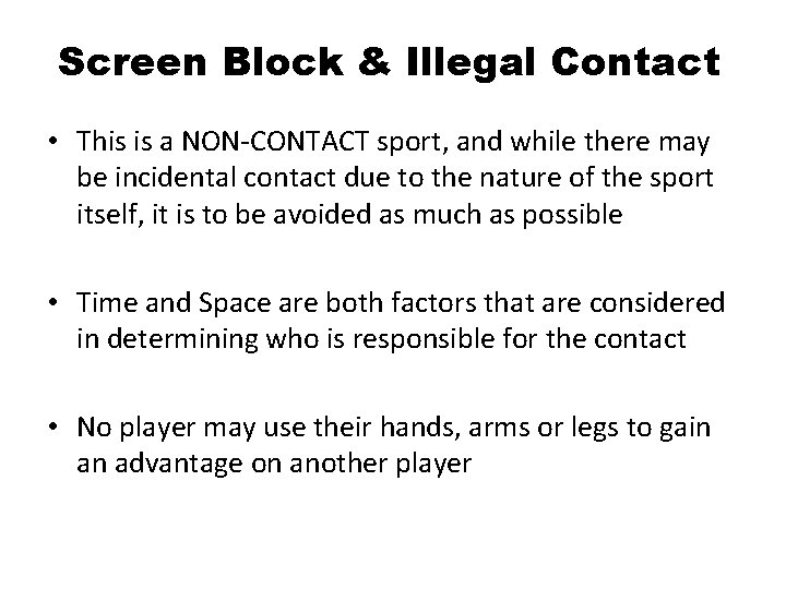 Screen Block & Illegal Contact • This is a NON-CONTACT sport, and while there