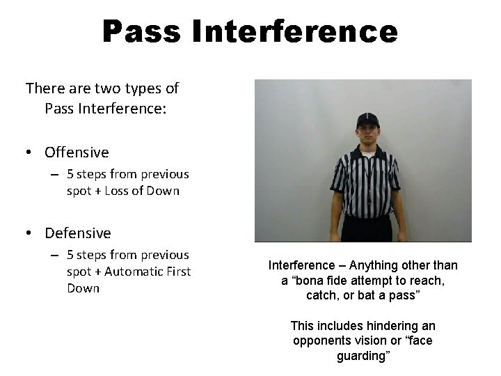 Pass Interference There are two types of Pass Interference: • Offensive – 5 steps