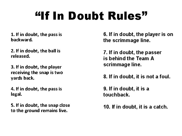 “If In Doubt Rules” 1. If in doubt, the pass is backward. 6. If