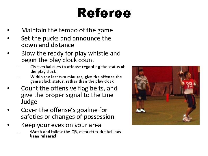 Referee • • • – – • • • – Maintain the tempo of