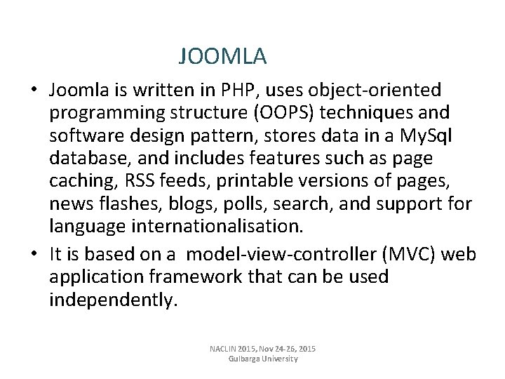 JOOMLA • Joomla is written in PHP, uses object-oriented programming structure (OOPS) techniques and