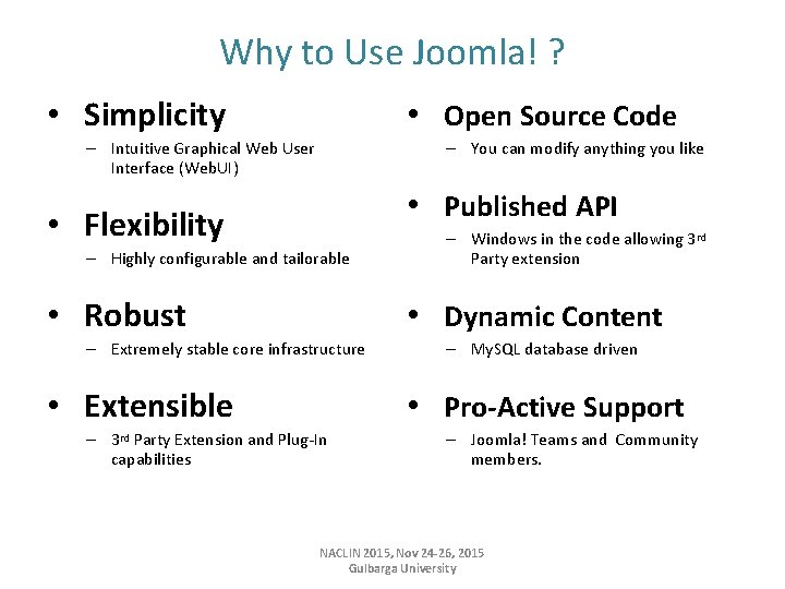 Why to Use Joomla! ? • Simplicity • Open Source Code – Intuitive Graphical