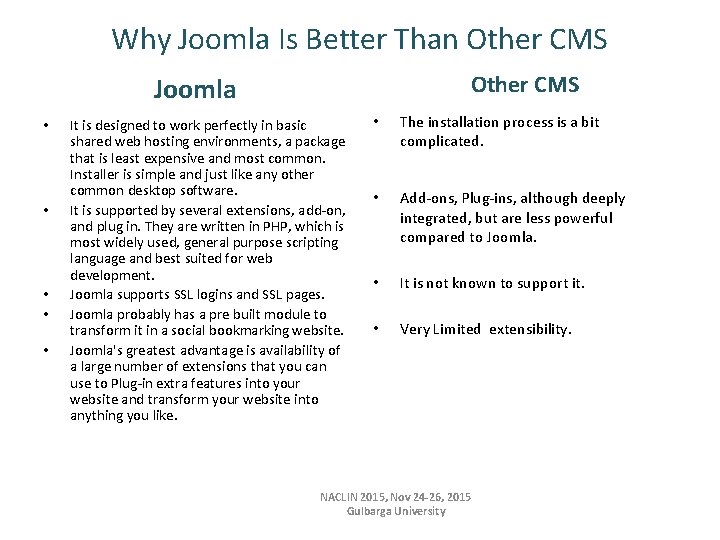Why Joomla Is Better Than Other CMS Joomla • • • It is designed