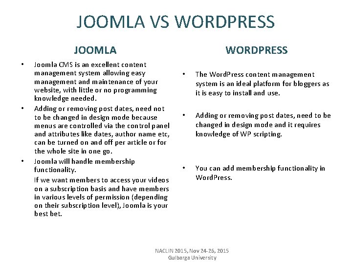 JOOMLA VS WORDPRESS JOOMLA • • • WORDPRESS Joomla CMS is an excellent content