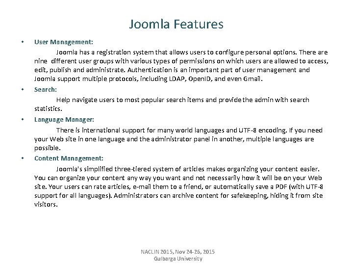 Joomla Features • • User Management: Joomla has a registration system that allows users