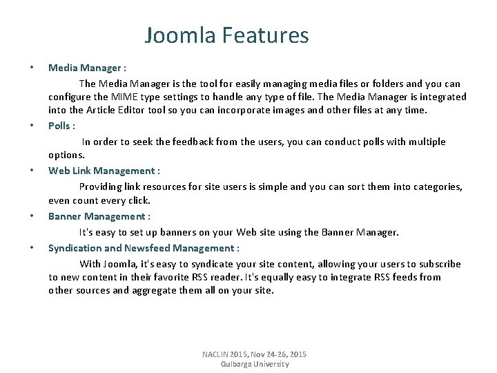 Joomla Features • • • Media Manager : The Media Manager is the tool