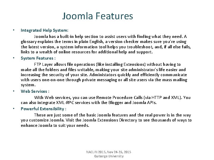 Joomla Features • • Integrated Help System: Joomla has a built-in help section to