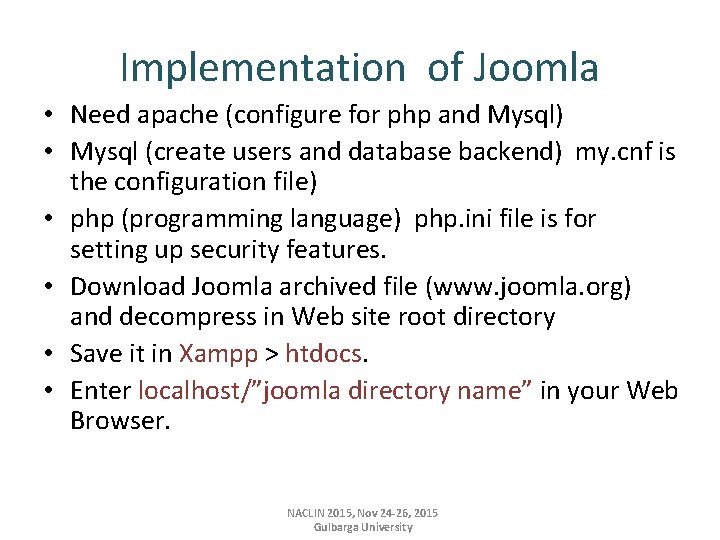 Implementation of Joomla • Need apache (configure for php and Mysql) • Mysql (create