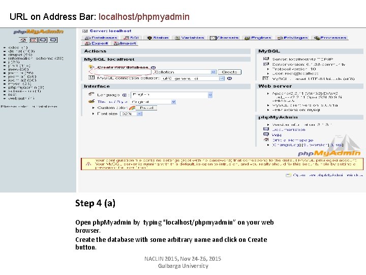 URL on Address Bar: localhost/phpmyadmin Step 4 (a) Open php. Myadmin by typing “localhost/phpmyadmin”