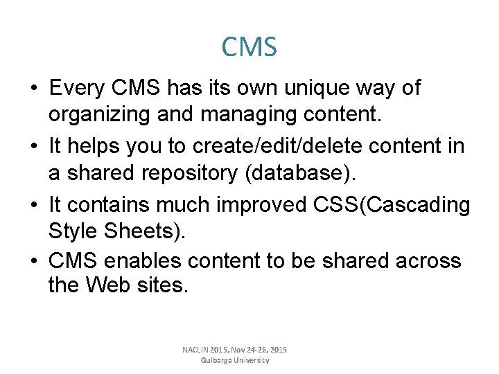 CMS • Every CMS has its own unique way of organizing and managing content.