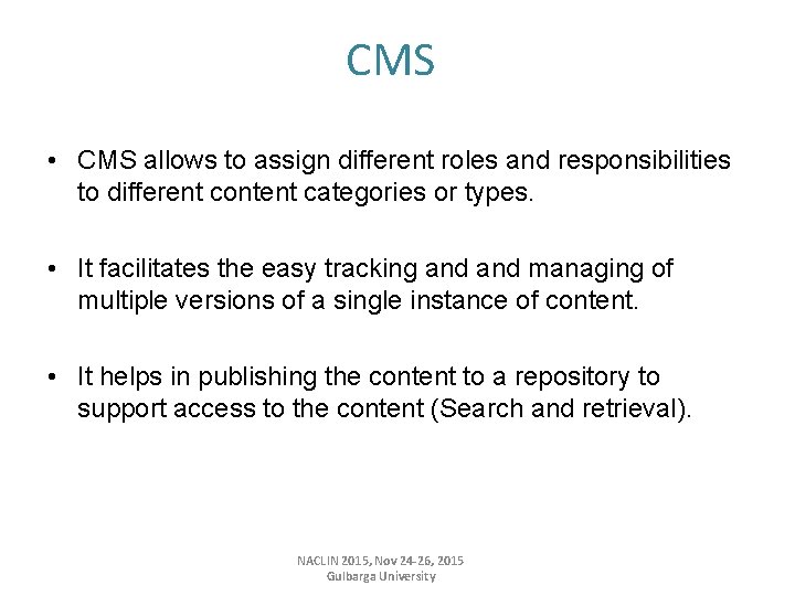 CMS • CMS allows to assign different roles and responsibilities to different content categories
