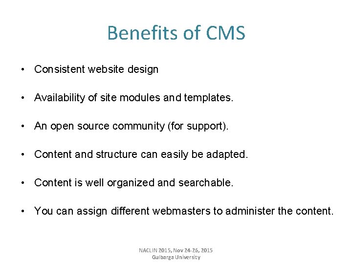 Benefits of CMS • Consistent website design • Availability of site modules and templates.