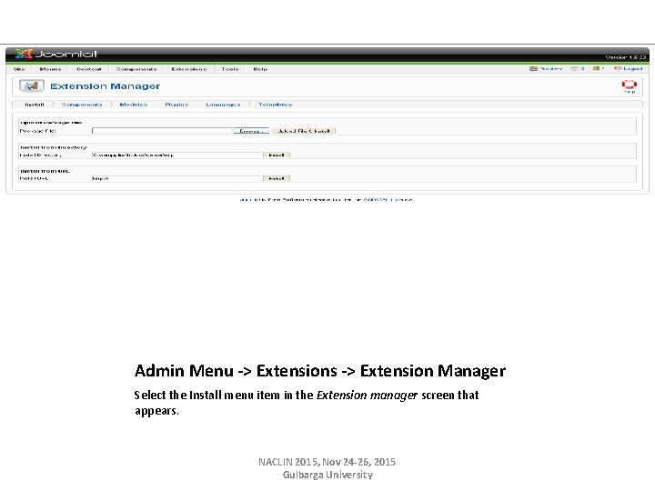 Admin Menu -> Extensions -> Extension Manager Select the Install menu item in the