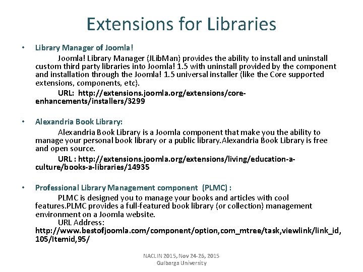 Extensions for Libraries • Library Manager of Joomla! Library Manager (JLib. Man) provides the