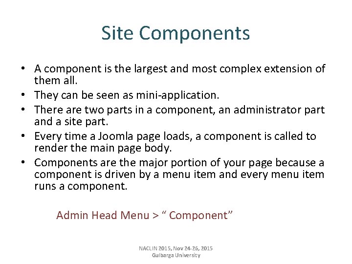 Site Components • A component is the largest and most complex extension of them