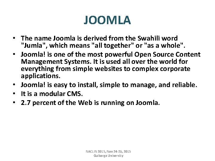 JOOMLA • The name Joomla is derived from the Swahili word "Jumla", which means