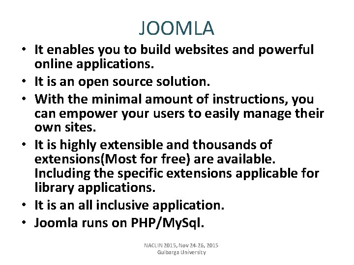 JOOMLA • It enables you to build websites and powerful online applications. • It