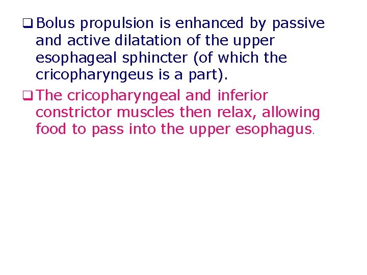 q Bolus propulsion is enhanced by passive and active dilatation of the upper esophageal