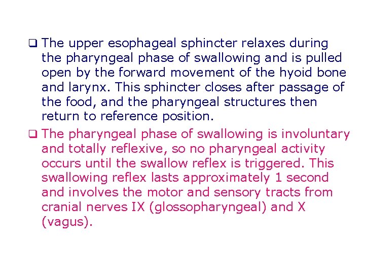 q The upper esophageal sphincter relaxes during the pharyngeal phase of swallowing and is