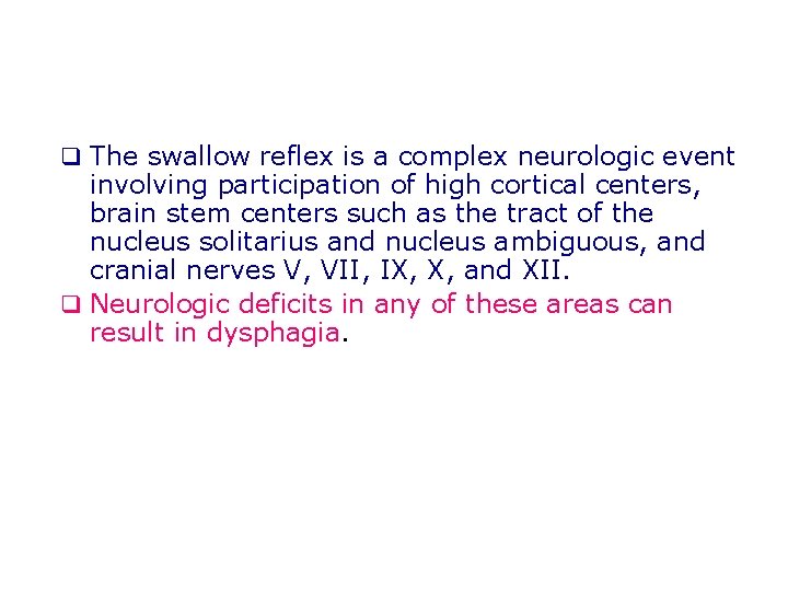 q The swallow reflex is a complex neurologic event involving participation of high cortical