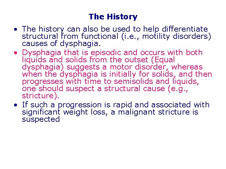 The History • The history can also be used to help differentiate structural from
