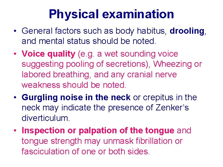 Physical examination • General factors such as body habitus, drooling, and mental status should