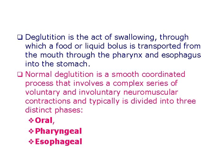 q Deglutition is the act of swallowing, through which a food or liquid bolus