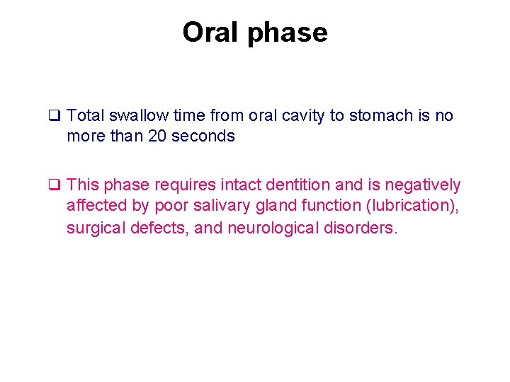 Oral phase q Total swallow time from oral cavity to stomach is no more