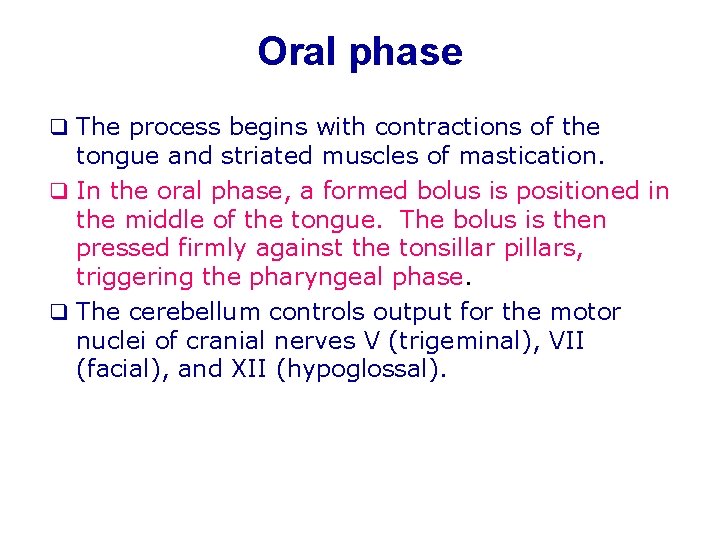Oral phase q The process begins with contractions of the tongue and striated muscles