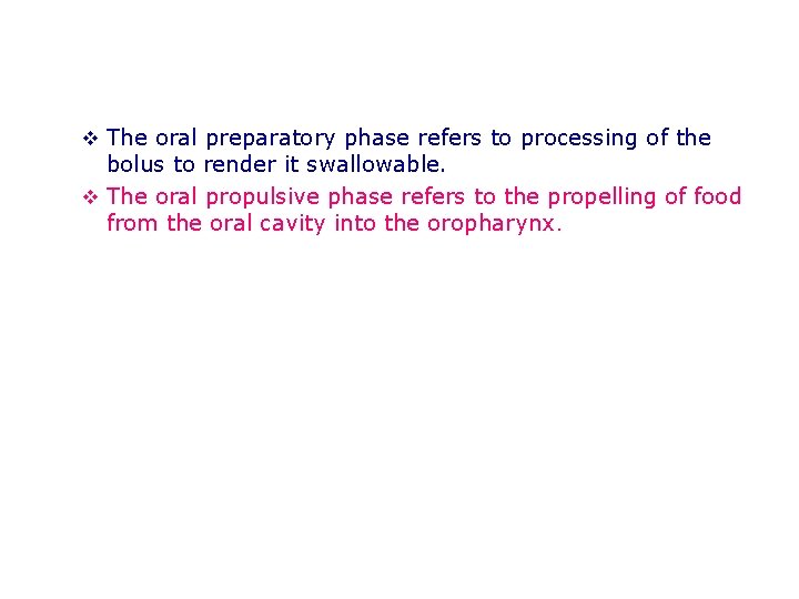 v The oral preparatory phase refers to processing of the bolus to render it