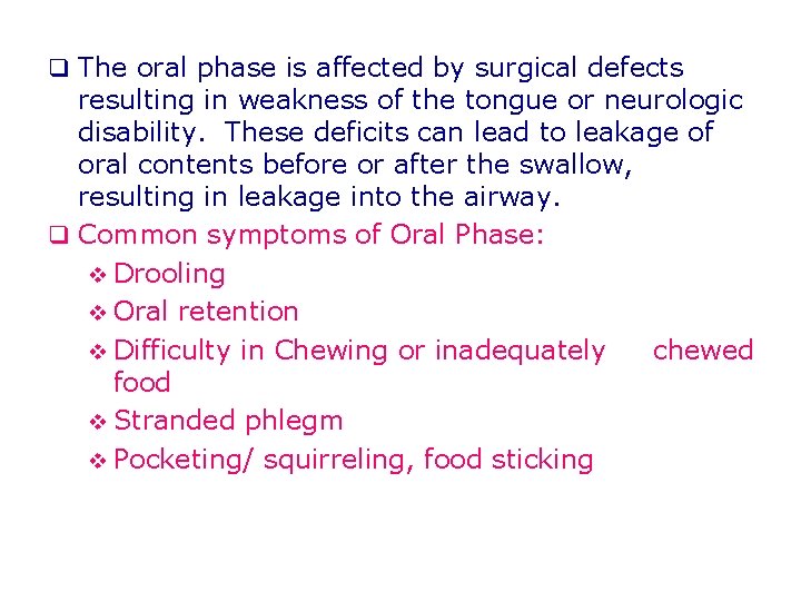 q The oral phase is affected by surgical defects resulting in weakness of the