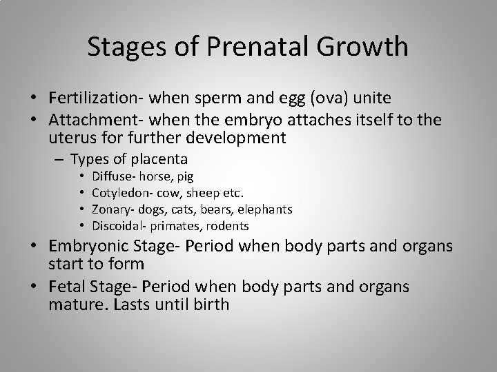 Stages of Prenatal Growth • Fertilization- when sperm and egg (ova) unite • Attachment-