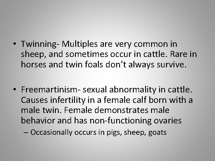  • Twinning- Multiples are very common in sheep, and sometimes occur in cattle.