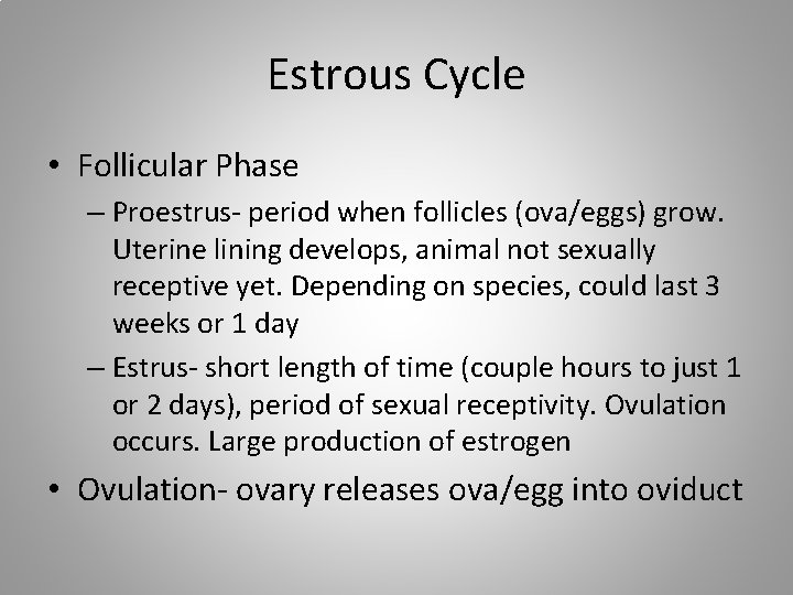 Estrous Cycle • Follicular Phase – Proestrus- period when follicles (ova/eggs) grow. Uterine lining