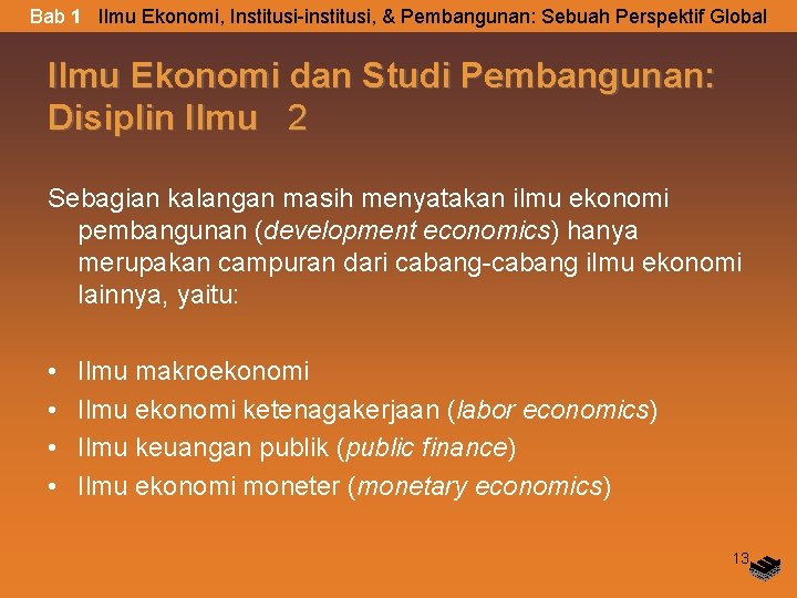 Bab 1 Ilmu Ekonomi, Institusi-institusi, & Pembangunan: Sebuah Perspektif Global Ilmu Ekonomi dan Studi Bab 1 Ilmu Ekonomi, Institusi-institusi, & Pembangunan: Sebuah Perspektif Global Ilmu Ekonomi dan Studi