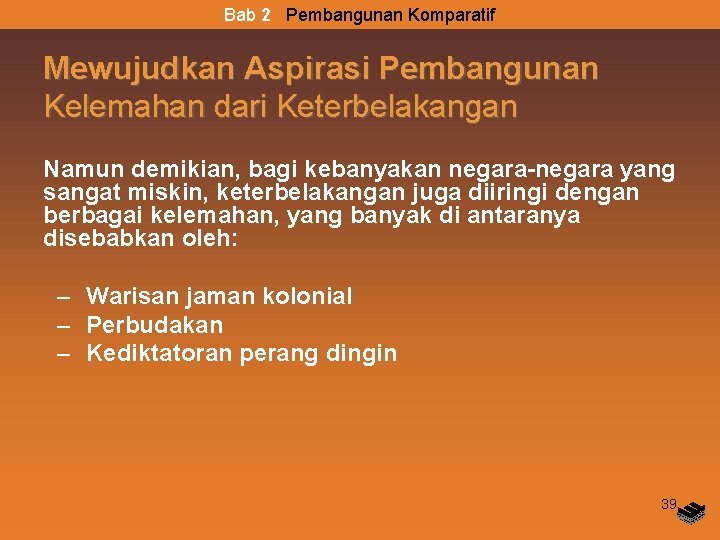 Bab 2 Pembangunan Komparatif Mewujudkan Aspirasi Pembangunan Kelemahan dari Keterbelakangan Namun demikian, bagi kebanyakan Bab 2 Pembangunan Komparatif Mewujudkan Aspirasi Pembangunan Kelemahan dari Keterbelakangan Namun demikian, bagi kebanyakan