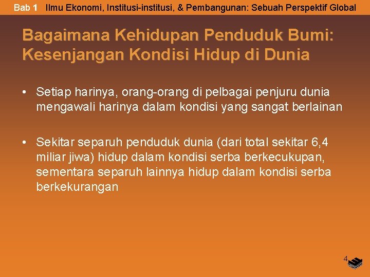 Bab 1 Ilmu Ekonomi, Institusi-institusi, & Pembangunan: Sebuah Perspektif Global Bagaimana Kehidupan Penduduk Bumi: Bab 1 Ilmu Ekonomi, Institusi-institusi, & Pembangunan: Sebuah Perspektif Global Bagaimana Kehidupan Penduduk Bumi:
