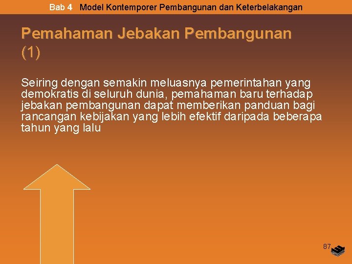 Bab 4 Model Kontemporer Pembangunan dan Keterbelakangan Pemahaman Jebakan Pembangunan (1) Seiring dengan semakin Bab 4 Model Kontemporer Pembangunan dan Keterbelakangan Pemahaman Jebakan Pembangunan (1) Seiring dengan semakin