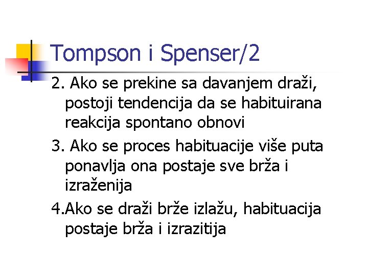 Tompson i Spenser/2 2. Ako se prekine sa davanjem draži, postoji tendencija da se