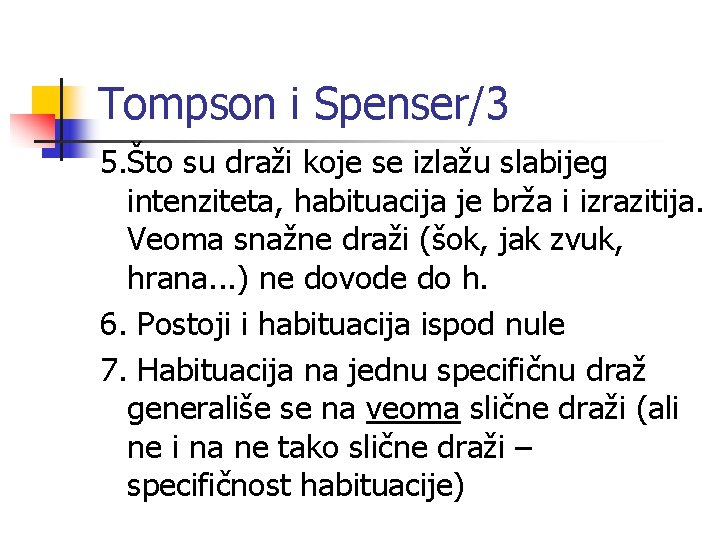 Tompson i Spenser/3 5. Što su draži koje se izlažu slabijeg intenziteta, habituacija je
