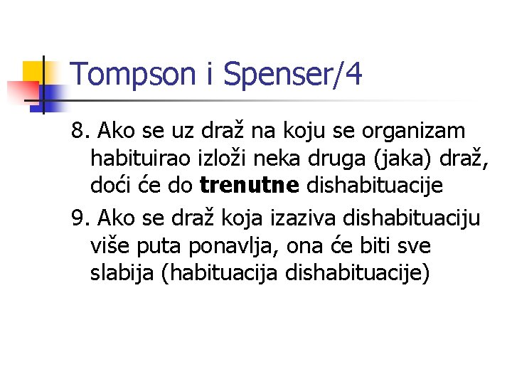 Tompson i Spenser/4 8. Ako se uz draž na koju se organizam habituirao izloži