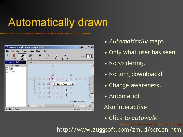 Automatically drawn • Automatically maps • Only what user has seen • No spidering!