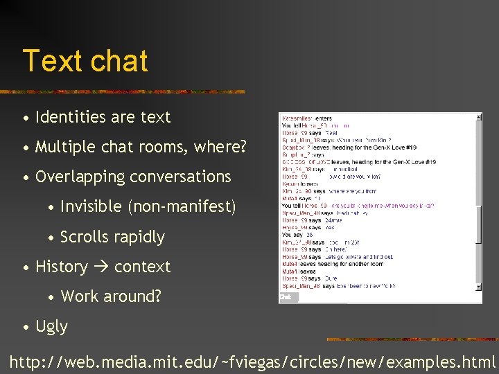 Text chat • Identities are text • Multiple chat rooms, where? • Overlapping conversations