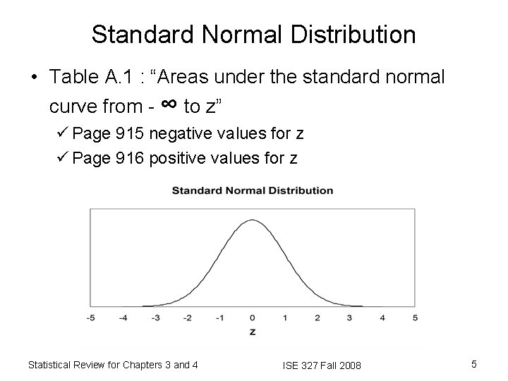 Standard Normal Distribution • Table A. 1 : “Areas under the standard normal curve