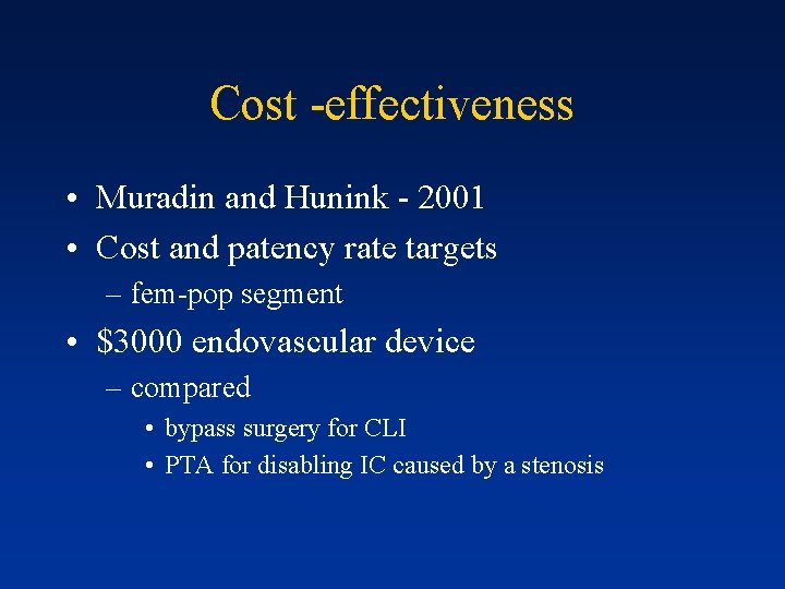 Cost -effectiveness • Muradin and Hunink - 2001 • Cost and patency rate targets