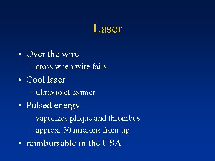 Laser • Over the wire – cross when wire fails • Cool laser –