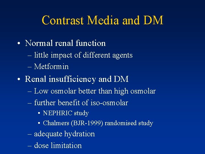 Contrast Media and DM • Normal renal function – little impact of different agents