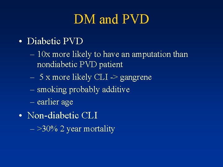 DM and PVD • Diabetic PVD – 10 x more likely to have an