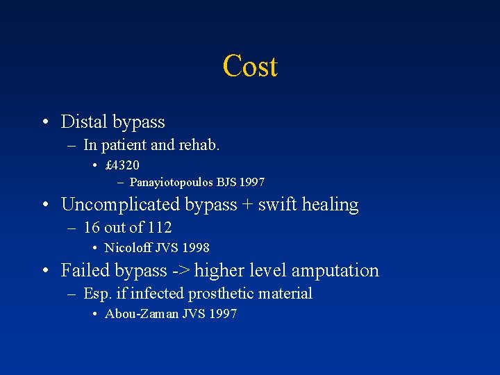 Cost • Distal bypass – In patient and rehab. • £ 4320 – Panayiotopoulos