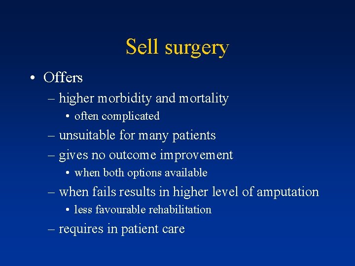 Sell surgery • Offers – higher morbidity and mortality • often complicated – unsuitable
